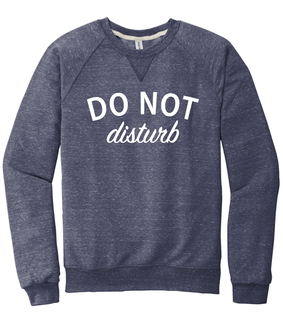 DO NOT disturb sweatshirt